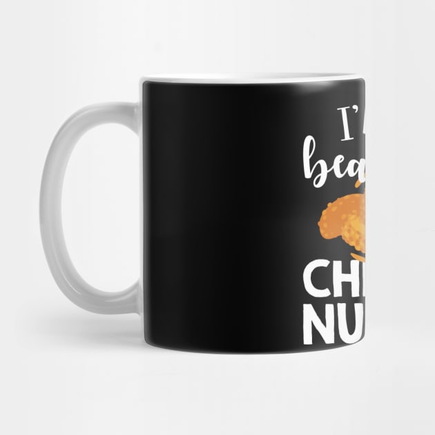 Funny Nug Lover Gift Tee I'm A Beautiful Chicken Nugget by celeryprint